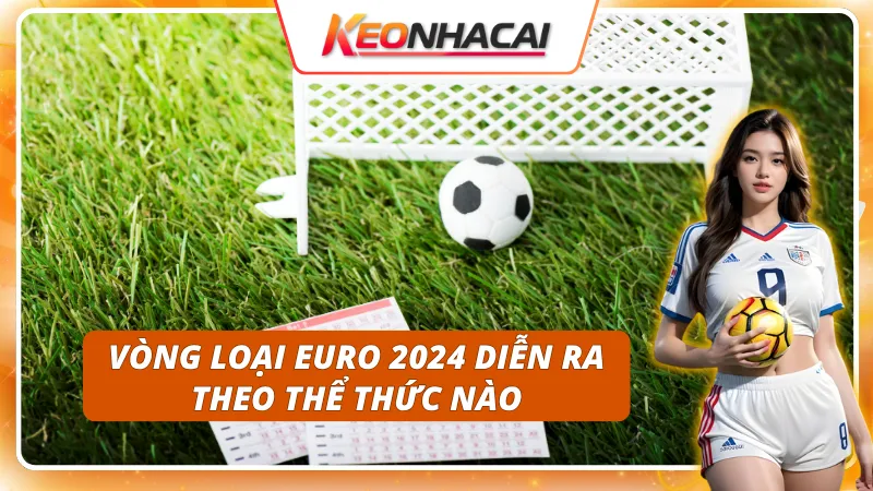 Vòng loại EURO 2024 - Hướng tới lịch thi đấu EURO 2028
