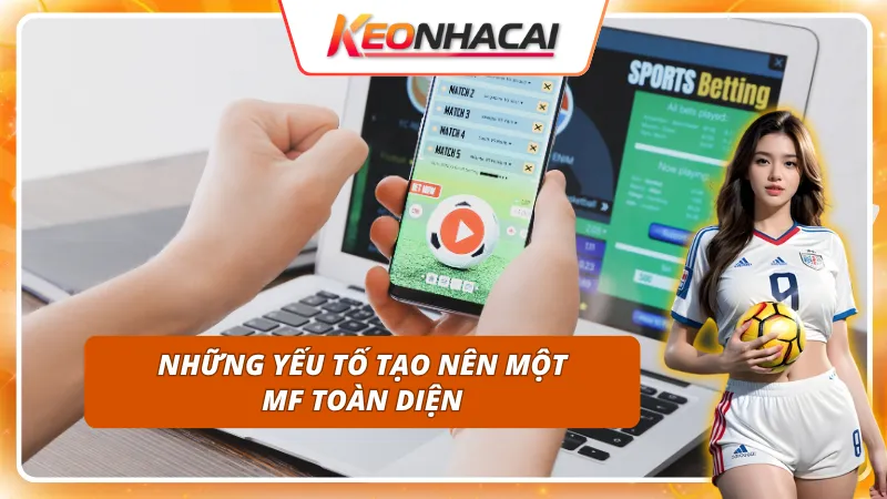 Khám phá những yếu tố tạo nên MF trong bóng đá