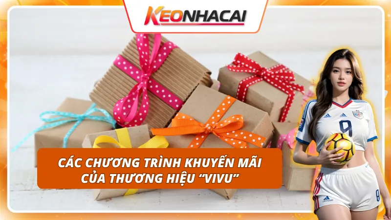 Những chương trình khuyến mãi làm nên thương hiệu VIVU88